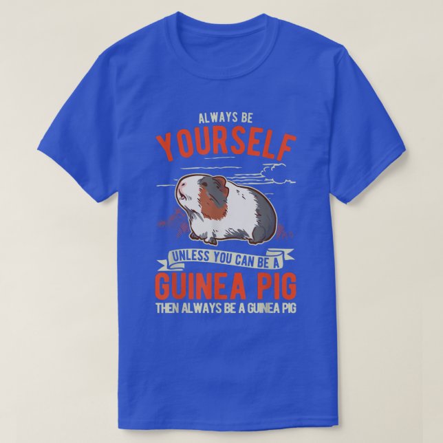 Always Be Yourself Unless You Can Be A Guinea Pig  T Shirt (Design framsida)