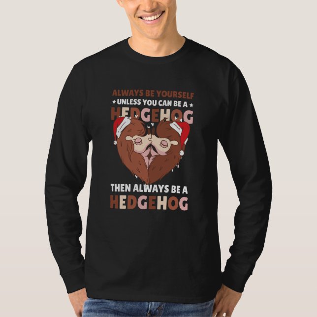 Always be Yourself unless you can be a Hedgehog  3 T Shirt (Framsida)
