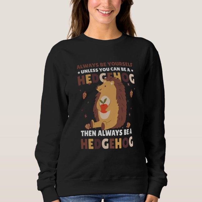 Always be Yourself unless you can be a Hedgehog  3 T Shirt (Framsida)