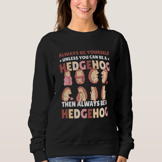 Always be Yourself unless you can be a Hedgehog  6 T Shirt (Framsida)