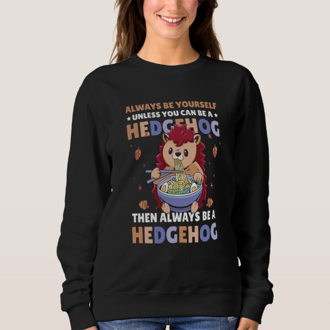Always be Yourself unless you can be a Hedgehog  7 T Shirt (Framsida)