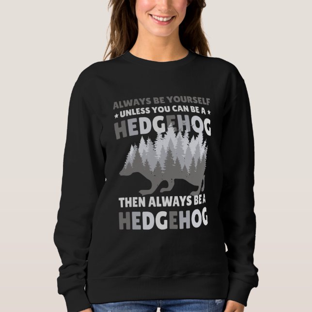 Always be Yourself unless you can be a Hedgehog  7 T Shirt (Framsida)