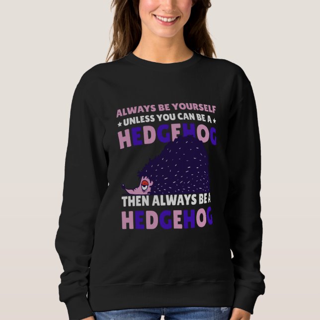 Always be Yourself unless you can be a Hedgehog  8 T Shirt (Framsida)