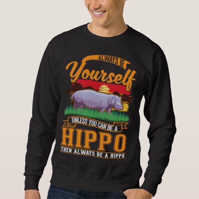 Always be yourself Unless you can be a Hippo Lång Ärmad Tröja (Framsida)