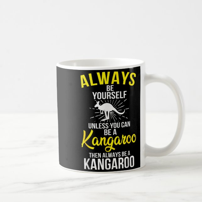 Always Be Yourself Unless You Can Be A Kangaroo  Kaffemugg (Höger)