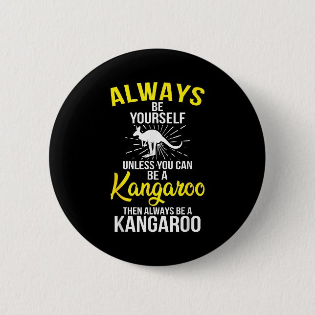 Always Be Yourself Unless You Can Be A Kangaroo  Knapp (Framsida)