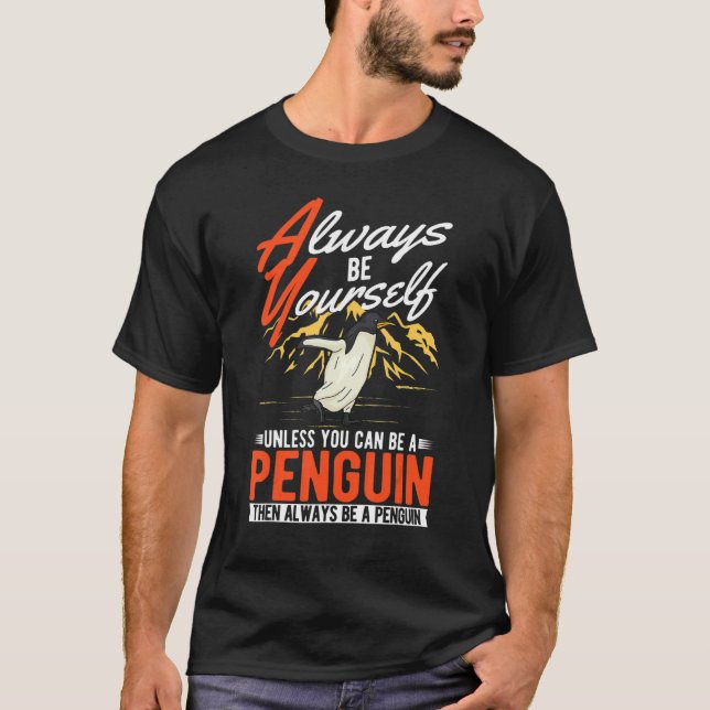 Always be yourself Unless you can be a Penguin T Shirt (Framsida)