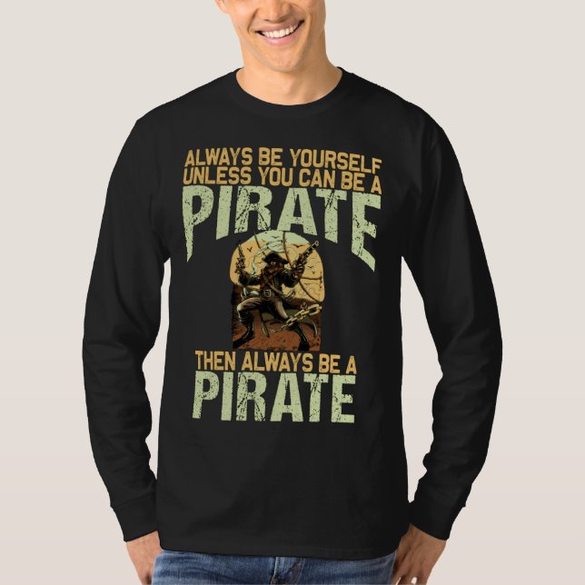 Always be yourself unless you can be a pirate t shirt (Framsida)