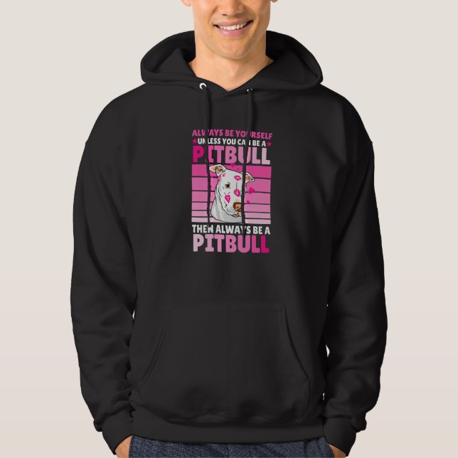 Always be yourself unless you can be a Pitbull Hoodie (Framsida)