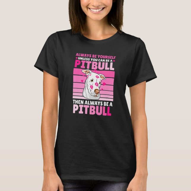 Always be yourself unless you can be a Pitbull T Shirt (Framsida)