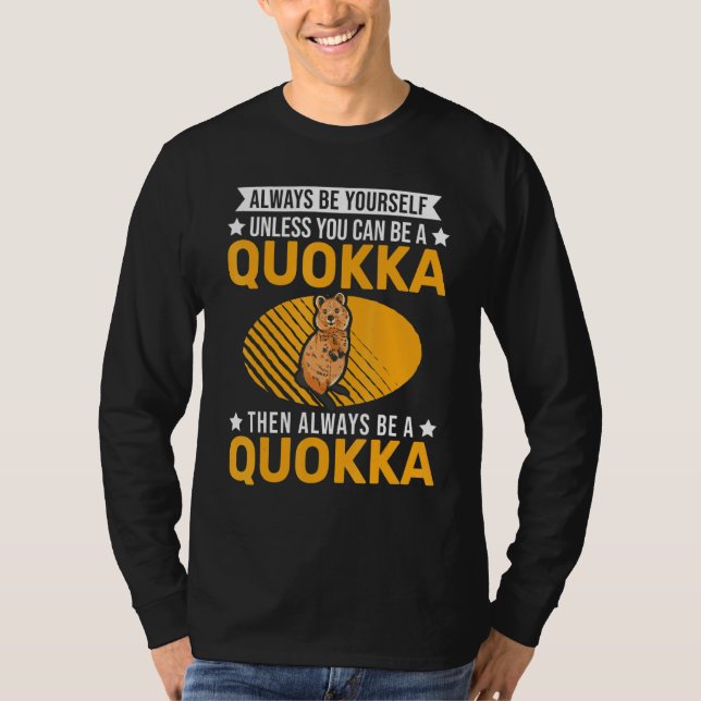 Always Be Yourself Unless You Can Be A Quokka T Shirt (Framsida)