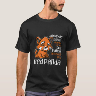 Always Be Yourself Unless You Can Be A Red Panda T Shirt