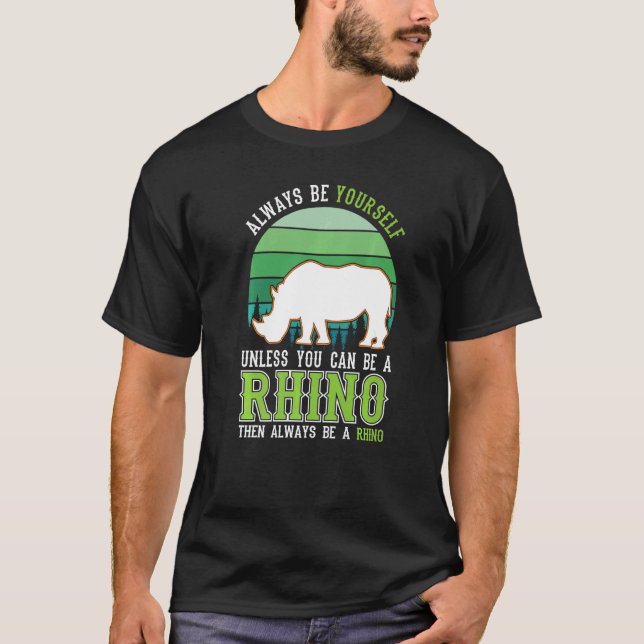 Always be yourself Unless you can be a Rhino T Shirt (Framsida)