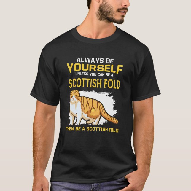 Always Be Yourself Unless You Can Be A Scottish Fo T Shirt (Framsida)
