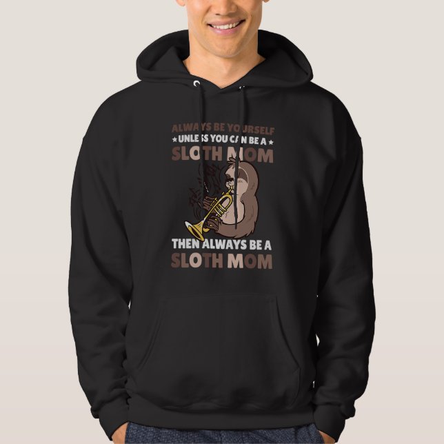 Always be yourself unless you can be a Sloth Mom t Hoodie (Framsida)