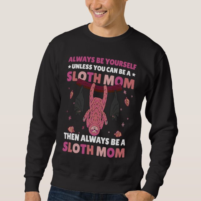 Always be yourself unless you can be a Sloth Mom t Lång Ärmad Tröja (Framsida)