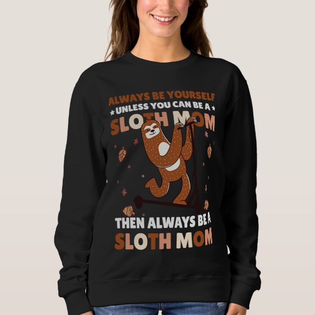 Always be yourself unless you can be a Sloth Mom t T Shirt (Framsida)