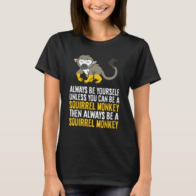 Always Be Yourself Unless You Can Be A Squirrel Mo T Shirt (Framsida)