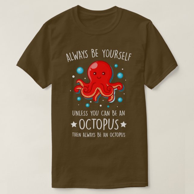 Always Be yourself unless you can be Octopus Funny T Shirt (Design framsida)