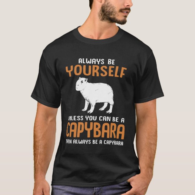 Always Be Yourself Zoo Rodent  Capybara T Shirt (Framsida)