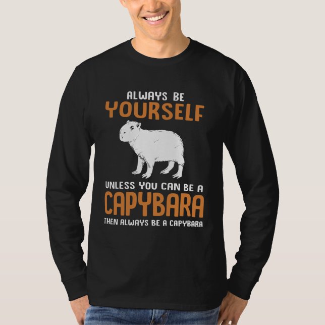 Always Be Yourself Zoo Rodent  Capybara T Shirt (Framsida)