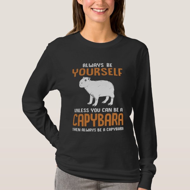 Always Be Yourself Zoo Rodent  Capybara T Shirt (Framsida)