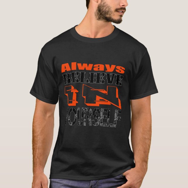 always believe in yourself t shirt (Framsida)