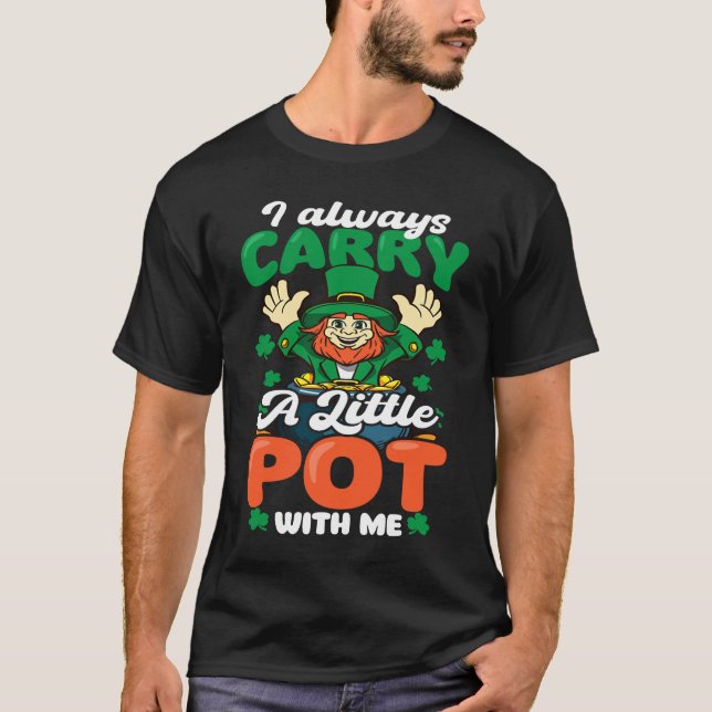 Always Carry Little Pot  St Patricks Day T Shirt (Framsida)