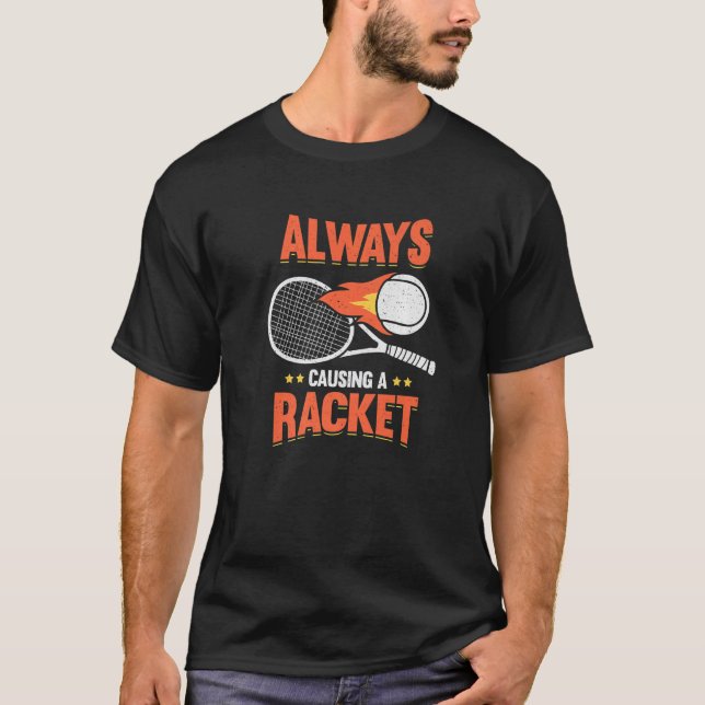 Always Causing A Racket Tennis Player Premium T Shirt (Framsida)