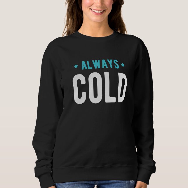 Always Cold  Sayings About Winter Season  4 T Shirt (Framsida)