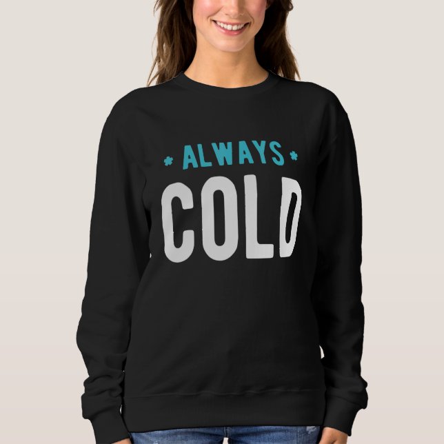 Always Cold  Sayings About Winter Season 6 T Shirt (Framsida)