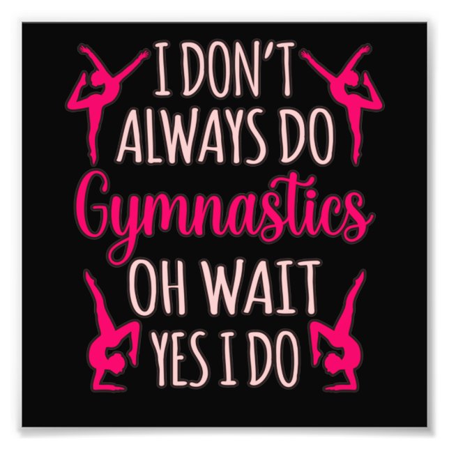 Always Do Gymnastics Gymnast Gymnastic Sports Love Fototryck (Framsidan)