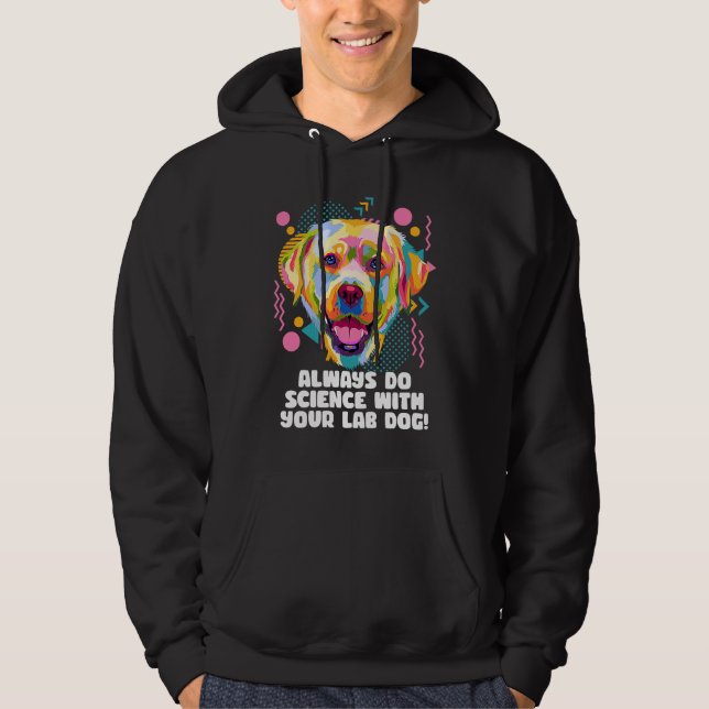 Always Do Science with Your Lab Dog Labrador Retri Hoodie (Framsida)