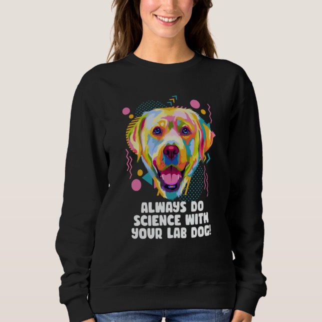 Always Do Science with Your Lab Dog Labrador Retri T Shirt (Framsida)