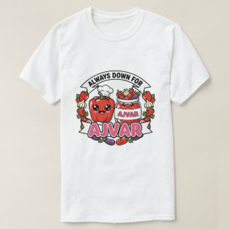 Always down for Ajvar T Shirt