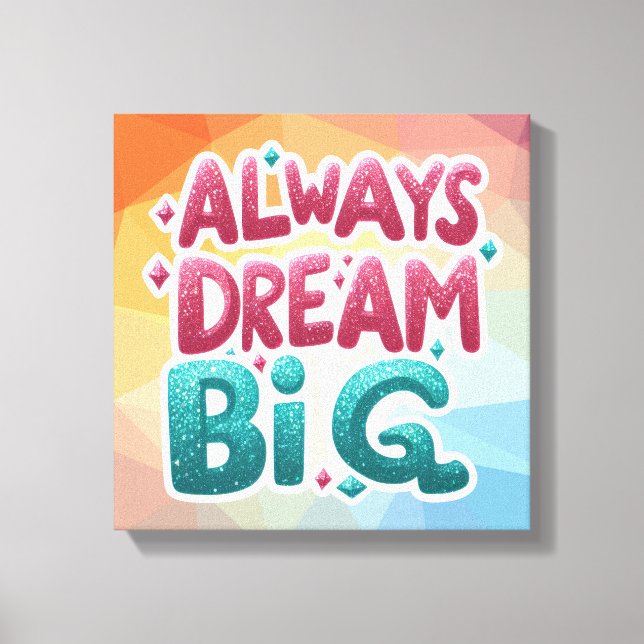 Always Dream Big - Motiv inspiration Canvastryck (Framsida)