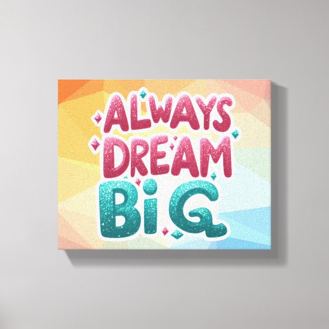 Always Dream Big - Motiv inspiration Canvastryck (Framsida)