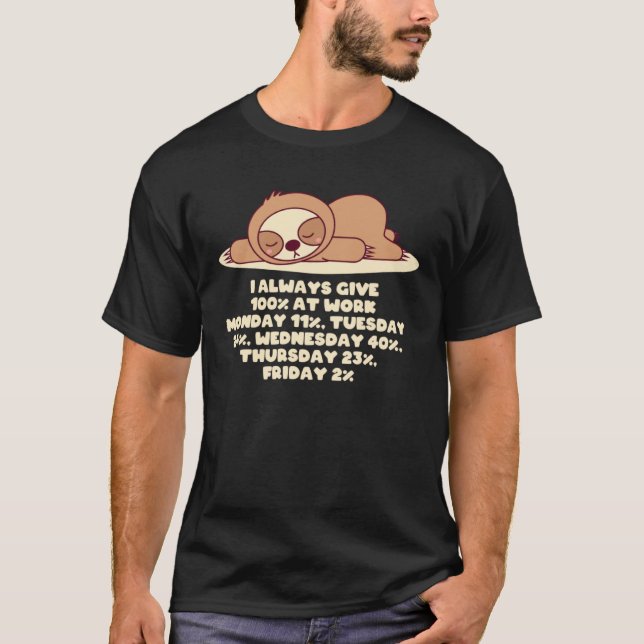 Always Give 100 Percent at Work Sloth WFH Lazy T Shirt (Framsida)