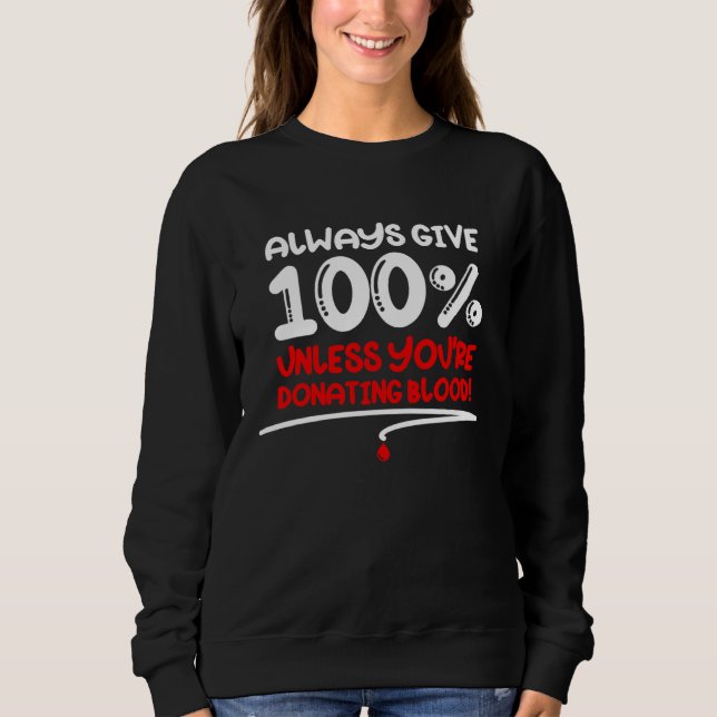Always Give 100 Unless You re Donating Blood  Moti T Shirt (Framsida)