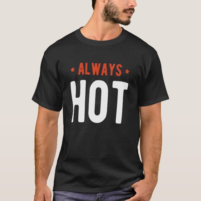 Always Hot Always Cold  Sayings About Winter Seaso T Shirt (Framsida)