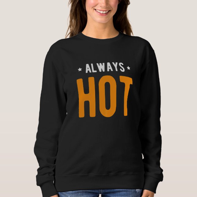 Always Hot Always Cold  Sayings About Winter Seaso T Shirt (Framsida)