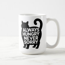 Always Hungry Never Sorry Fat Black Cat Humor