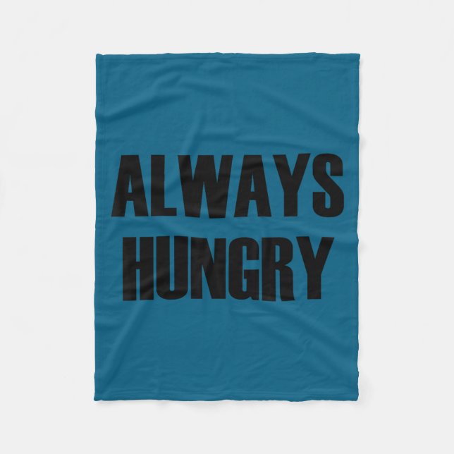 Always Hungry - Pular Funny Quote  Fleecefilt (Framsidan)