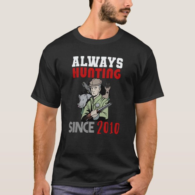 Always hunting since 2010 t shirt (Framsida)