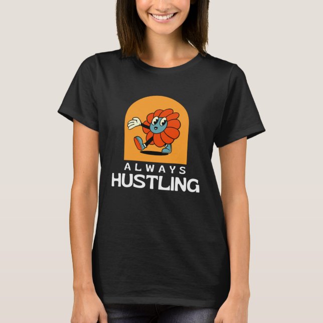 Always Hustling Stay Motivated and Keep Grinding T Shirt (Framsida)