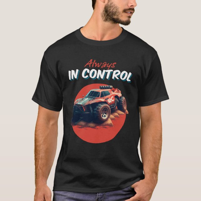 Always In Control Remote Control Car RC Buggy Truc T Shirt (Framsida)
