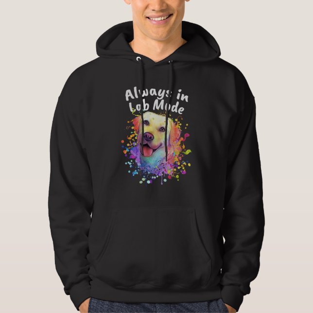 Always in Lab Mode Labrador Retriever  Dog Breed H Hoodie (Framsida)