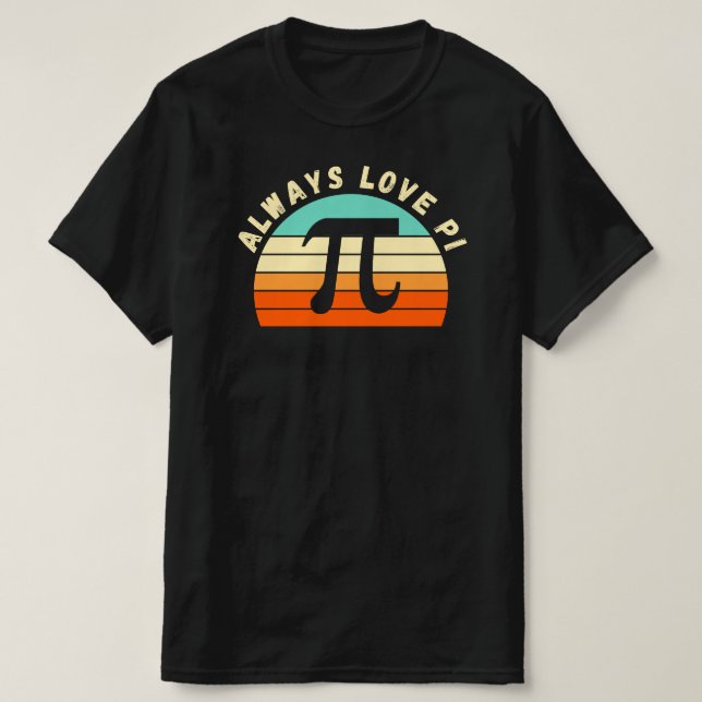 Always Kärlek PI | Funny Math Teacher Quote Gift T Shirt (Design framsida)
