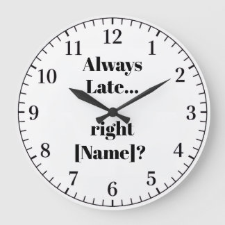 Always Late Personalized Wall Clock – Funny Custom Stor Klocka