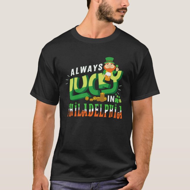 Always Lucky In Philadelphia Saint Patricks Day T Shirt (Framsida)